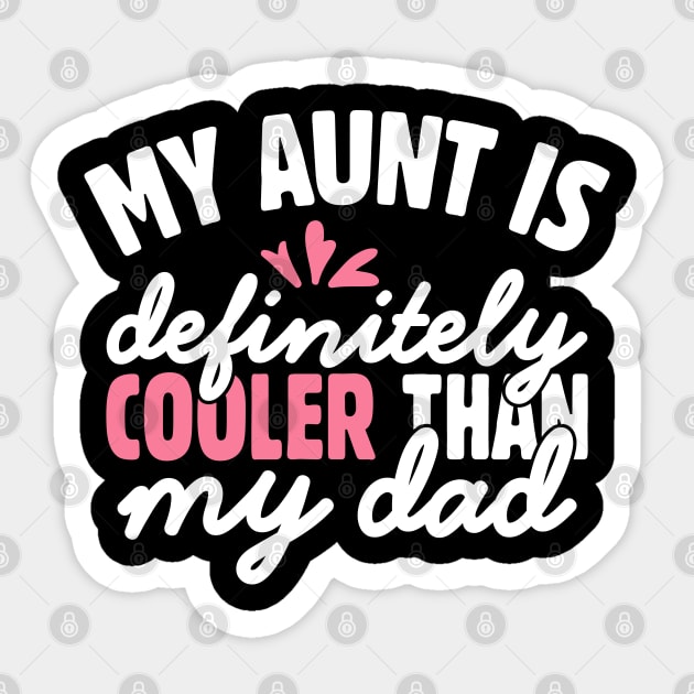 My Aunt is Definitely Cooler Than My Dad Sticker by The WYLD Tribe